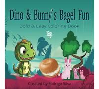 Dino & Bunny`s Bagel Fun: Bold & Easy Coloring Book