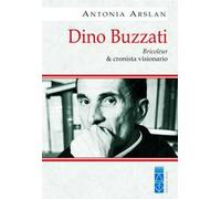Dino Buzzati. Bricoleur & cronista visionario