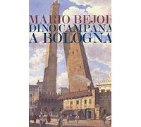 Dino Campana a Bologna 1911-1916