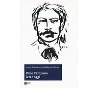 Dino Campana ieri e oggi