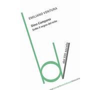 Dino Campana. Sotto il segno del mito