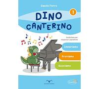 Dino Canterino. Guida base per imparare il pianoforte