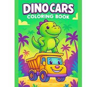 Dino Cars Coloring Book Fun Prehistoric Vehicles for Creative Play: Cute and Easy Designs Featuring Dinosaurs Driving Cool Cars, Perfect for Relaxation, Fun Learning, and Screen-Free Activity