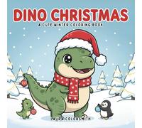 Dino Christmas - A Cute Winter Coloring Book: A Fun and Relaxing Christmas Coloring Adventure with Cute Dinos