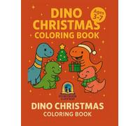 Dino Christmas Coloring Book for Kids Ages 3-7: Cute and Festive Dinosaurs to Color | Big Bold Lines for Little Hands | Fun Holiday Gift for Toddlers and Preschoolers