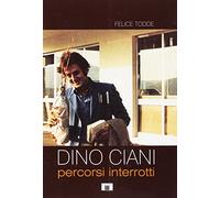 Dino Ciani. Percorsi interrotti