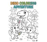 Dino Coloring Adventure: 30 Cute and Easy Dinosaur Coloring Pages for Kids Ages 3-8 to Inspire Creativity, Fine Motor Skills and Prehistoric Fun