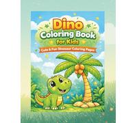 Dino Coloring Book for kids: Cute and Fun Dinosaur Coloring Pages: Easy and Adorable Dinosaur Coloring Pages for Kids Ages 3-6 with Simple Prehistoric Animals and Fun Creative Activities