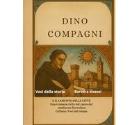 Dino Compagni e il Lamento della Città: Cronaca fiorentina di parte e di passione