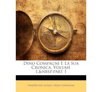 Dino Compagni E La Sua Cronica, Volume 1, part 1