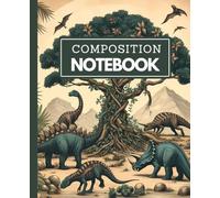 Dino Composition Notebook: Dinosaur Note Books College Ruled, Journal for Writing, Exercise Book, Diary Prehistoric Animals for Adults, School, Kids, Boys and Girls, 120 Lined Pages.