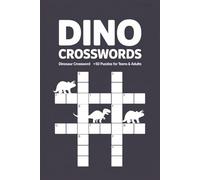 DINO CROSSWORDS Dinosaur Crossword +50 Puzzles for Teens & Adults: Large-print dinosaur-themed brain games with fossil facts, paleontology terms & full solutions | Travel-friendly 6×9 format