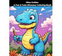 Dino Cuties: A Fun And Cute Dinosaur Coloring Book: Adorable and Playful Dino Fun | A Creative Coloring Book for Kids | Easy Dinosaur Adventures | Ages 3-8!