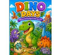 Dino Days: A Dinosaur Coloring Book for Kids Ages 4-8 with Cute Dinosaurs, Prehistoric Adventures and Easy Coloring Pages