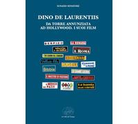 Dino De Laurentiis da Torre Annunziata ad Hollywood. I suoi film