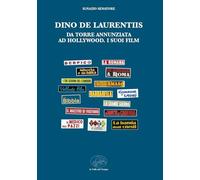 Dino De Laurentiis da Torre Annunziata ad Hollywood. I suoi film
