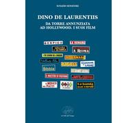 Dino De Laurentiis da Torre Annunziata ad Hollywood. I suoi film - Senator...
