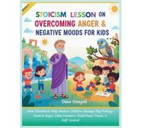 Dino Denzell Stoic Lesson on Overcoming Anger & Negative Moods for K (Tascabile)
