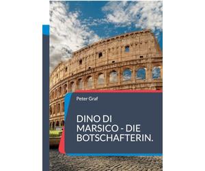 Dino Di Marsico - Die Botschafterin.: Ein Agentenroman von Peter Graf.: 2