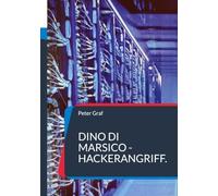 Dino Di Marsico - Hackerangriff.: Ein Agentenroman von Corsin Fontana