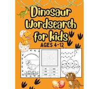 Dino Dig Word Search: Roaring Puzzles for Kids!: 25 Word Search Puzzles and 15 Coloring Pages for Kids Ages 4-12 Featuring T. Rex, Triceratops, and More!