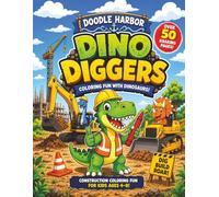 Dino Diggers: A Construction Coloring Book for Kids Ages 4-8 • Over 50 Dinosaur & Big Machine Coloring Pages