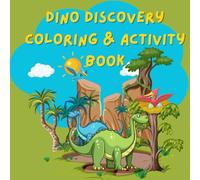 DINO DISCOVERY: COLORING & ACTIVITY BOOK: Prehistoric fun for little explorers