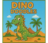 Dino Doodles colouring book for kids: Dinosaur colouring pages for children ages 5+