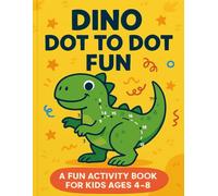 DINO DOT TO DOT FUN: Fun and Educational Dot-to-Dot and Coloring Book for Kids Ages 4-8 | Simple Dinosaur Activities to Improve Focus and Fine Motor Skills