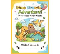 Dino Drawing Adventure for Kids: Fun Tracing, Drawing, Coloring & Activity Book for Ages 4-8 (30+ Activities)