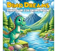 Dino Dreams - Dinosaur Coloring Book: 50 Bold & Easy Coloring Page for Kids Ages 4-8