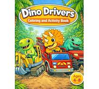 DINO DRIVERS: A Coloring and Activity Book