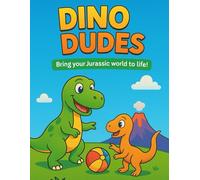 Dino Dudes: Bring your Jurassic world to life!
