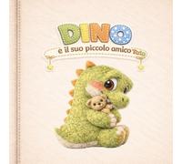 Dino e il suo piccolo amico Tato: Una dolce storia illustrata sull’amicizia, la timidezza e il coraggio di trovare nuovi amici