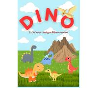 Dino E Os Seus Amigos Dinossauros