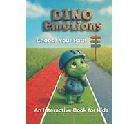 Dino Emotions. Choose Your Path: Interactive Storybook for Kids: An Adventure Path to Master Big Emotions, Build Self-Control, and Develop Emotional Intelligence (Ages 4-7)