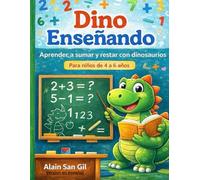 Dino Enseñando: Aprender a sumar y restar con dinosaurios Para niños de 4 a 6 años