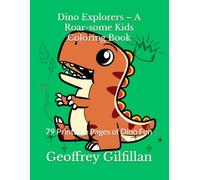 Dino Explorers - A Roar-some Kids Coloring Book: 79 Printable Pages of Dino Fun