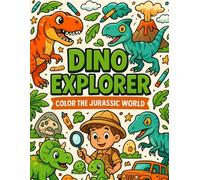 Dino Explorers: "Dinosaur Adventure Coloring Book for Kids: Fun & Easy Dino Pages for Toddlers ,Preschool, and Young Explorers (Age 3-8)"
