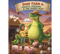 Dino Farm 4: Piglets, Possums, & the Muddy Plot: A new animal joins the farm… but someone wants to mess it all up.
