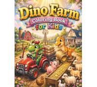 Dino Farm Coloring Book for Kids: A Fun and Educational Tractor & Dinosaur Adventure Activity Book with Farm Animals for Toddlers and Preschoolers