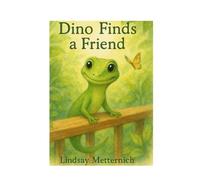 Dino Finds a Friend: Building trust & the power of quiet friendship