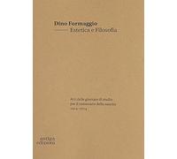 Dino Formaggio. Estetica e filosofia. Atti delle giornate di studio per il centenario della nascita 1914-2014