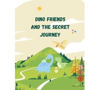Dino Friend and the Secret Journey: A Magical Dinosaur Adventure Story for Kids Ages 4-8