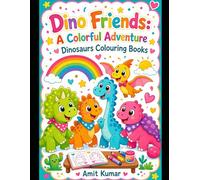 Dino Friends: A Colorful Adventure!: Fun and Friendly Dinosaurs to Color and Learn