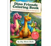 Dino Friends Coloring Book: 40 Fun and Easy Dinosaur Designs for Kids Ages 4-8