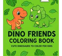 Dino Friends Coloring Book: Cute Dinosaurs to Color for Kids