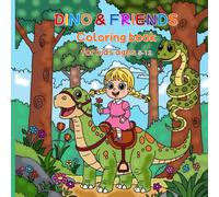 DINO & FRIENDS COLORING BOOK FOR KIDS AGES 5-12: 53 Fun Dinosaur Designs to Spark Creativity and Imagination. Dinosaur Perfect birthday and other special occasions or holiday gift!