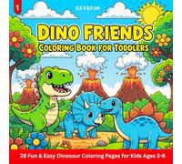Dino Friends Coloring Book for Toddlers: 28 Fun and Easy Dinosaur Coloring Pages for Kids Ages 3-6 - Big Lines, Cute Dinos, and Loads of Smiles