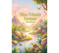 Dino Friends Forever: A Roaring Tale of Kindness, Sharing, and Sticking Together